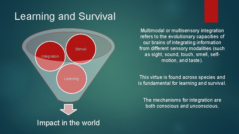Learning and Survival Stimuli Integration Learning Multimodal or multisensory integration refers to the evolutionary Learning and Survival Stimuli Integration Learning Multimodal or multisensory integration refers to the evolutionary
