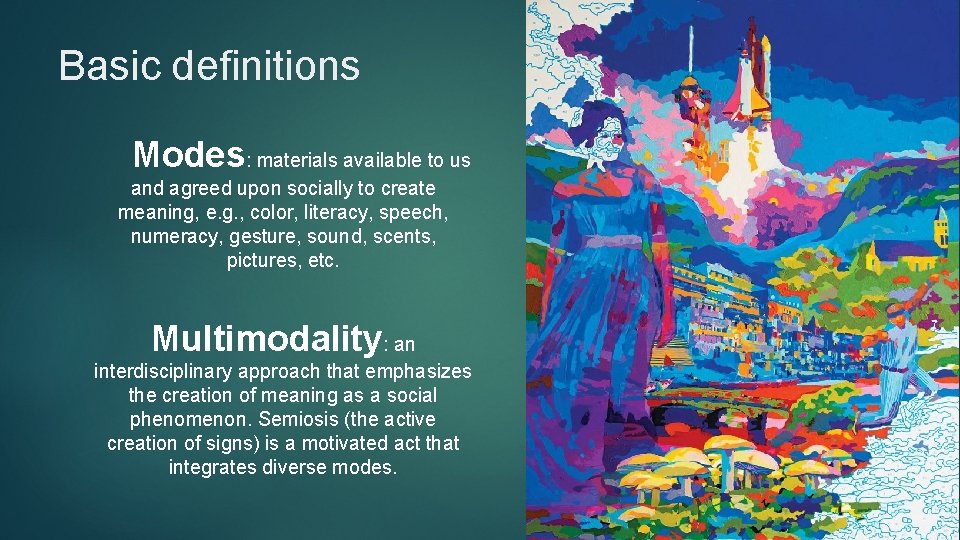 Basic definitions Modes: materials available to us and agreed upon socially to create meaning, Basic definitions Modes: materials available to us and agreed upon socially to create meaning,