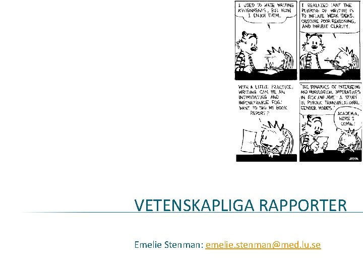 VETENSKAPLIGA RAPPORTER Emelie Stenman: emelie. stenman@med. lu. se 