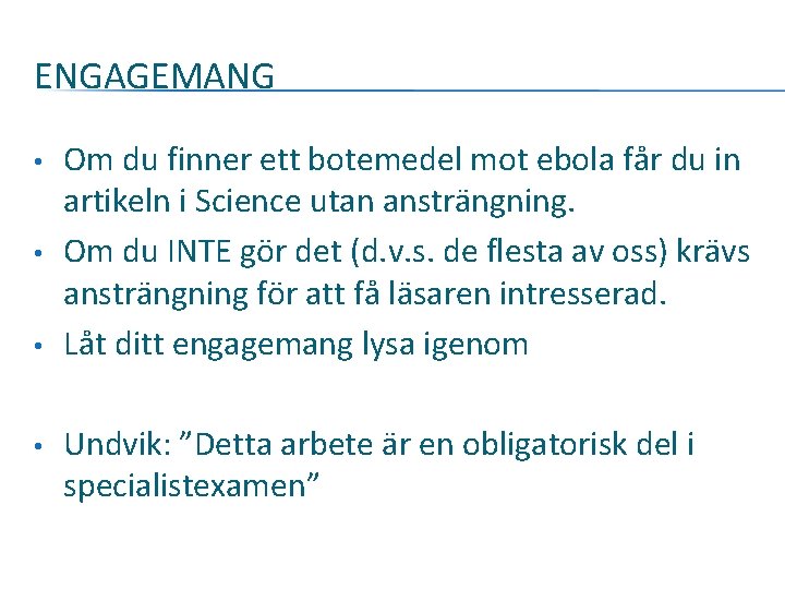 ENGAGEMANG • • Om du finner ett botemedel mot ebola får du in artikeln