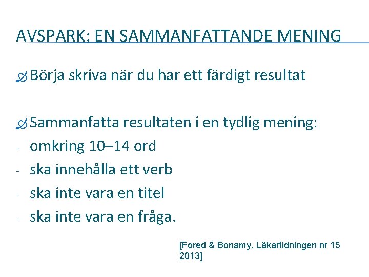 AVSPARK: EN SAMMANFATTANDE MENING Börja skriva när du har ett färdigt resultat Sammanfatta -