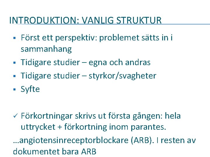 INTRODUKTION: VANLIG STRUKTUR § § Först ett perspektiv: problemet sätts in i sammanhang Tidigare