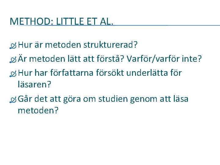 METHOD: LITTLE ET AL. Hur är metoden strukturerad? Är metoden lätt att förstå? Varför/varför