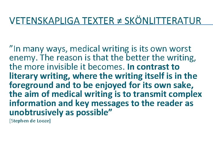 VETENSKAPLIGA TEXTER ≠ SKÖNLITTERATUR ”In many ways, medical writing is its own worst enemy.