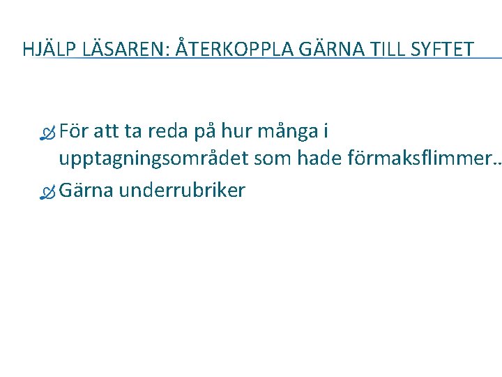 HJÄLP LÄSAREN: ÅTERKOPPLA GÄRNA TILL SYFTET För att ta reda på hur många i