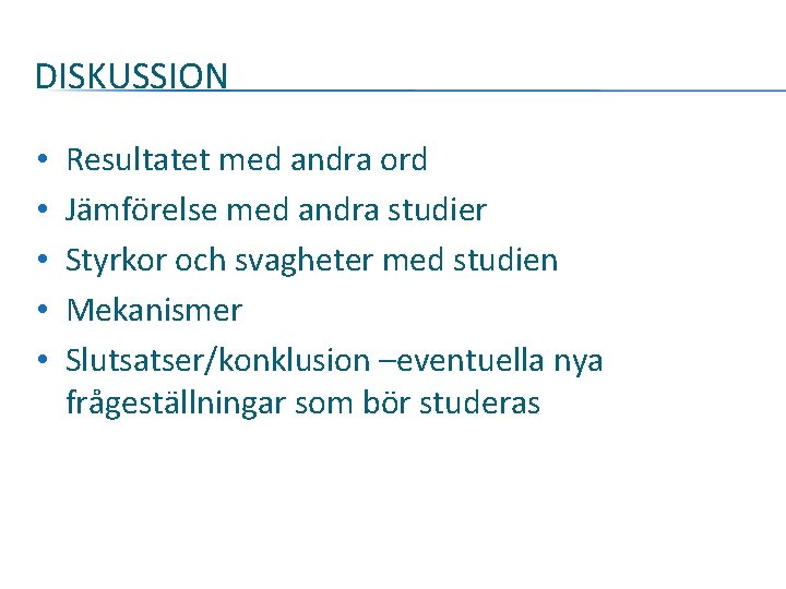 DISKUSSION • • • Resultatet med andra ord Jämförelse med andra studier Styrkor och