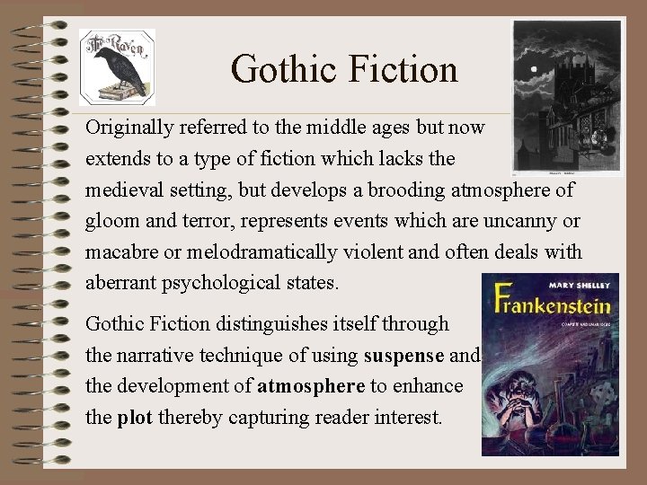 Gothic Fiction Originally referred to the middle ages but now extends to a type