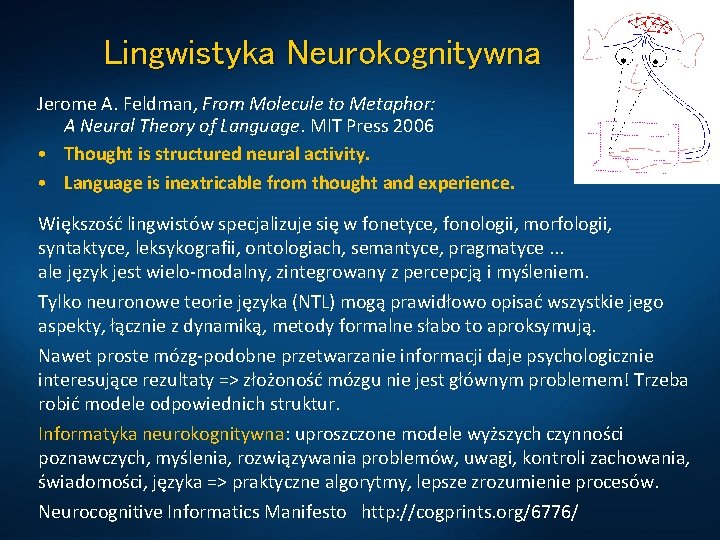 Lingwistyka Neurokognitywna Jerome A. Feldman, From Molecule to Metaphor: A Neural Theory of Language.