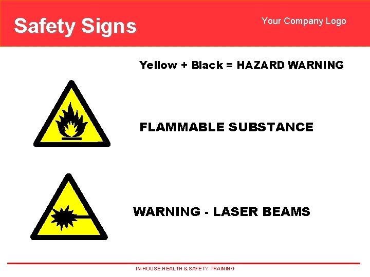 Safety Signs Your Company Logo Yellow + Black = HAZARD WARNING FLAMMABLE SUBSTANCE WARNING