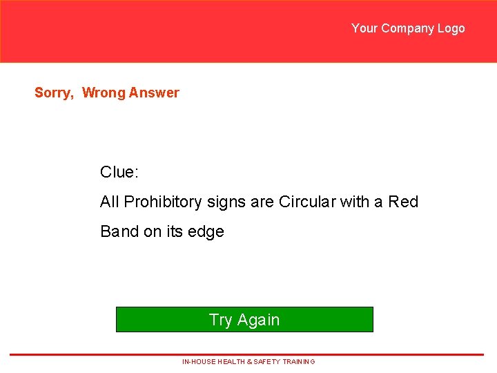 Your Company Logo Sorry, Wrong Answer Clue: All Prohibitory signs are Circular with a Your Company Logo Sorry, Wrong Answer Clue: All Prohibitory signs are Circular with a