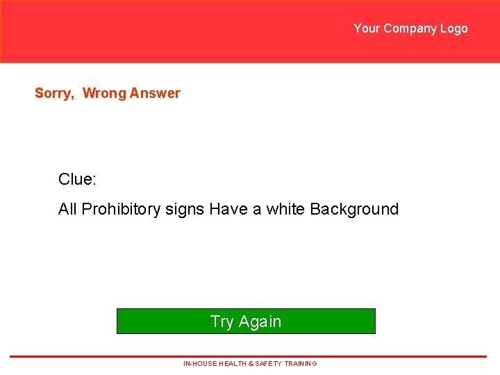 Your Company Logo Sorry, Wrong Answer Clue: All Prohibitory signs Have a white Background Your Company Logo Sorry, Wrong Answer Clue: All Prohibitory signs Have a white Background