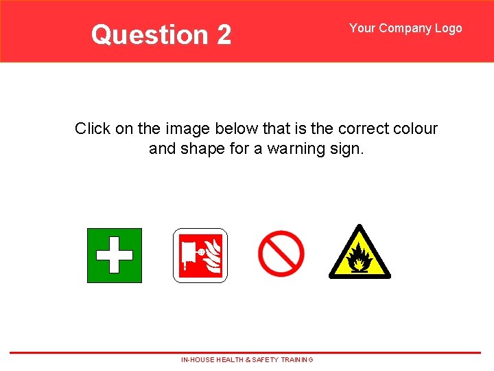 Question 2 Your Company Logo Click on the image below that is the correct Question 2 Your Company Logo Click on the image below that is the correct