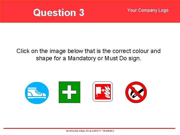 Question 3 Your Company Logo Click on the image below that is the correct Question 3 Your Company Logo Click on the image below that is the correct