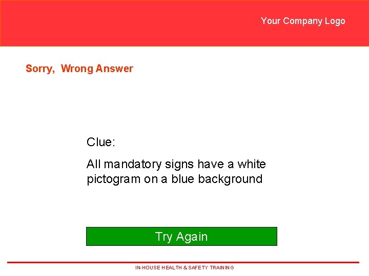 Your Company Logo Sorry, Wrong Answer Clue: All mandatory signs have a white pictogram