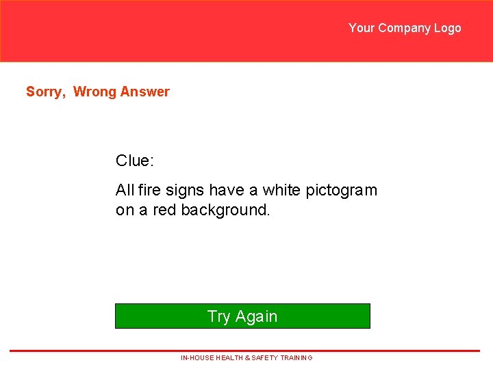 Your Company Logo Sorry, Wrong Answer Clue: All fire signs have a white pictogram Your Company Logo Sorry, Wrong Answer Clue: All fire signs have a white pictogram