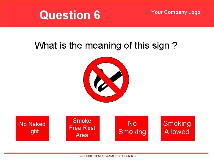 Question 6 Your Company Logo What is the meaning of this sign ? No Question 6 Your Company Logo What is the meaning of this sign ? No