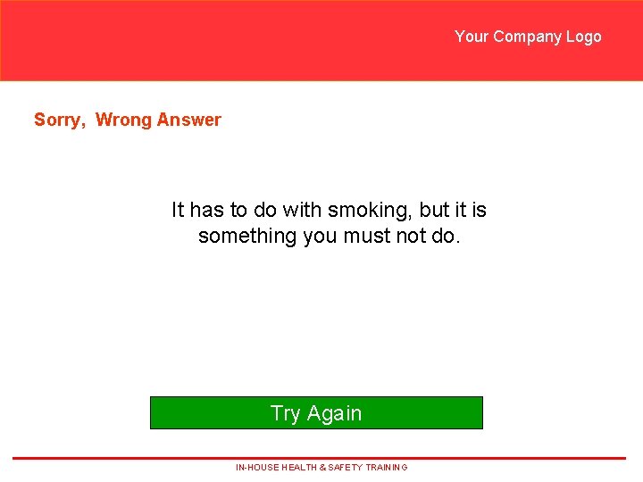 Your Company Logo Sorry, Wrong Answer It has to do with smoking, but it Your Company Logo Sorry, Wrong Answer It has to do with smoking, but it