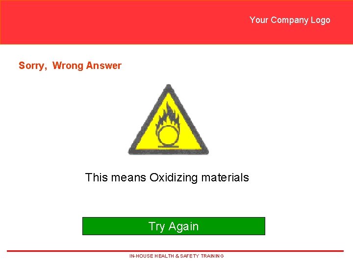 Your Company Logo Sorry, Wrong Answer This means Oxidizing materials Try Again IN-HOUSE HEALTH
