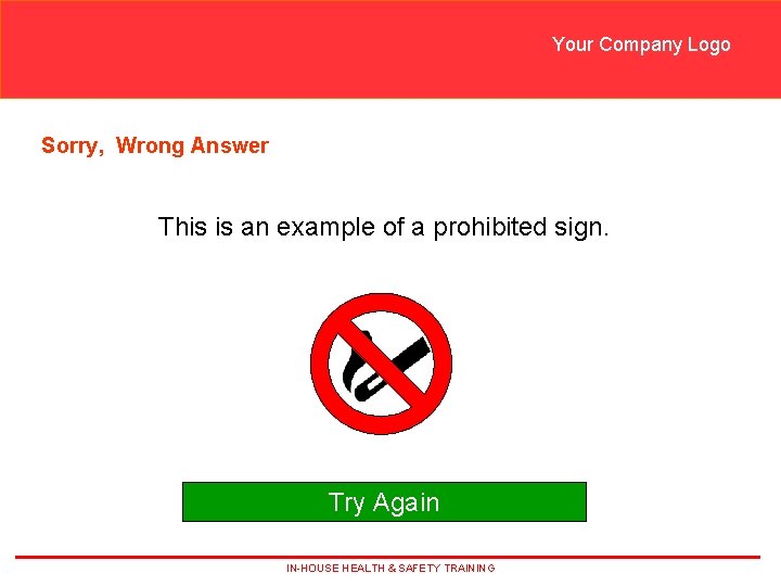 Your Company Logo Sorry, Wrong Answer This is an example of a prohibited sign. Your Company Logo Sorry, Wrong Answer This is an example of a prohibited sign.