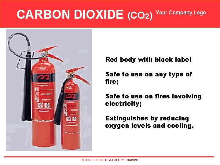 CARBON DIOXIDE (CO 2) Your Company Logo Carbon dioxide [CO 2] extinguishers Red body