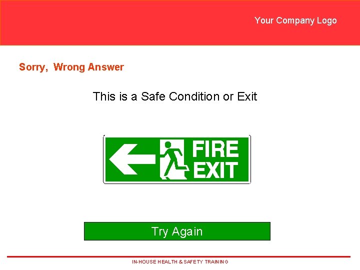 Your Company Logo Sorry, Wrong Answer This is a Safe Condition or Exit Try Your Company Logo Sorry, Wrong Answer This is a Safe Condition or Exit Try