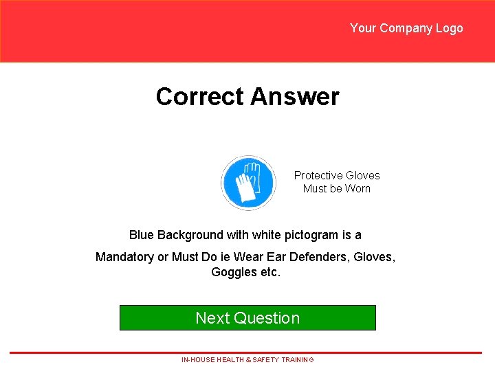 Your Company Logo Correct Answer Protective Gloves Must be Worn Blue Background with white