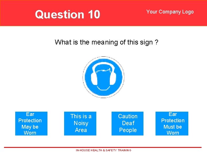 Question 10 Your Company Logo What is the meaning of this sign ? Ear Question 10 Your Company Logo What is the meaning of this sign ? Ear