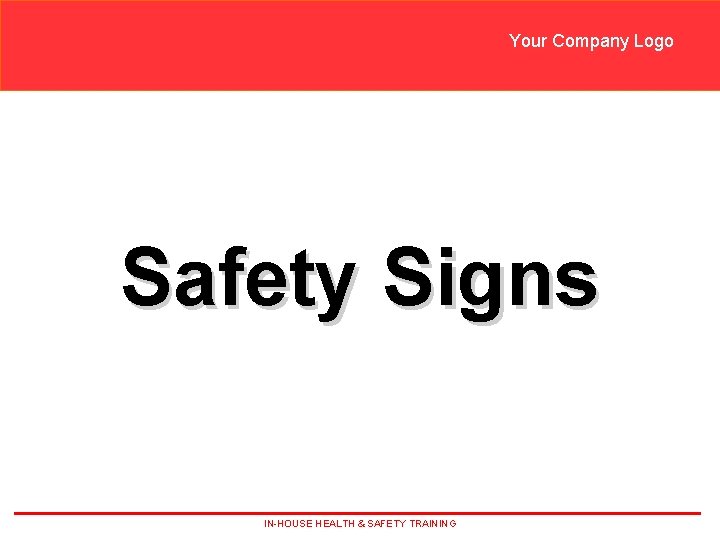 Your Company Logo Safety Signs IN-HOUSE HEALTH & SAFETY TRAINING 