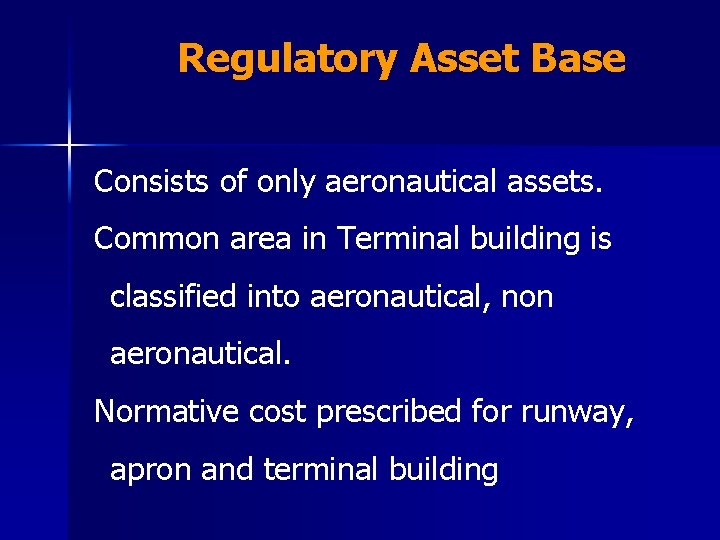 Regulatory Asset Base Consists of only aeronautical assets. Common area in Terminal building is