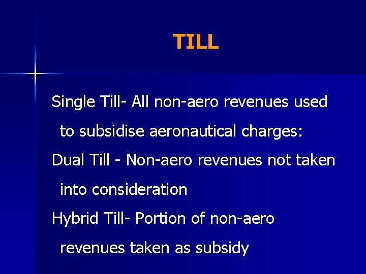 TILL Single Till- All non-aero revenues used to subsidise aeronautical charges: Dual Till -