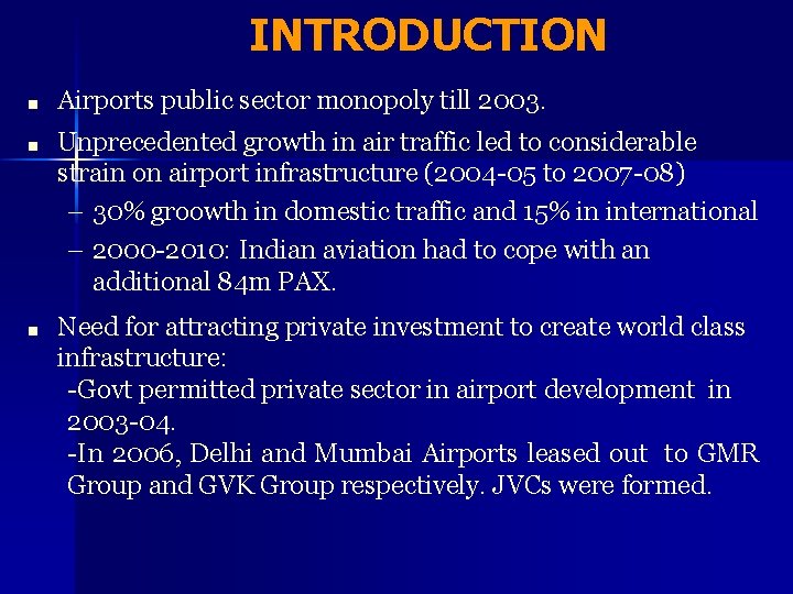 INTRODUCTION ■ Airports public sector monopoly till 2003. ■ Unprecedented growth in air traffic