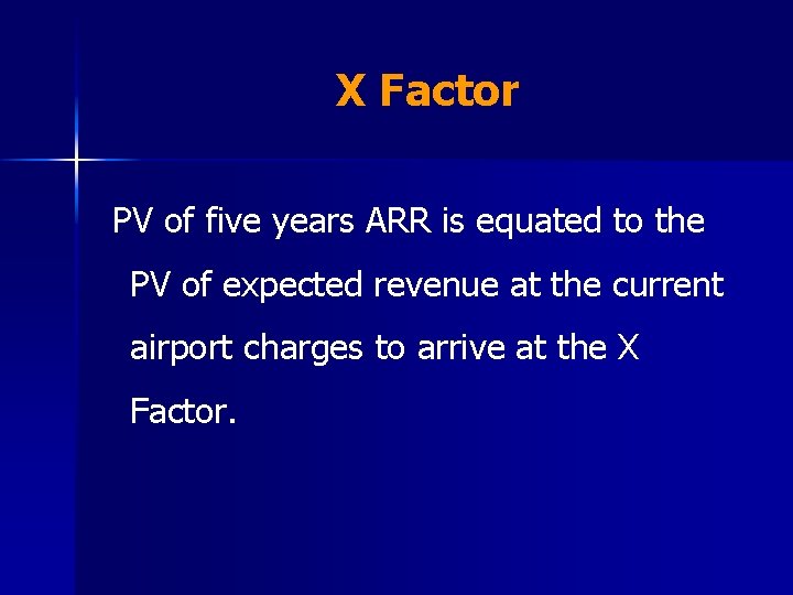 X Factor PV of five years ARR is equated to the PV of expected