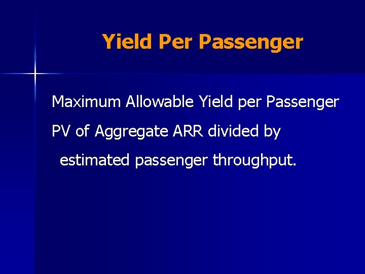 Yield Per Passenger Maximum Allowable Yield per Passenger PV of Aggregate ARR divided by