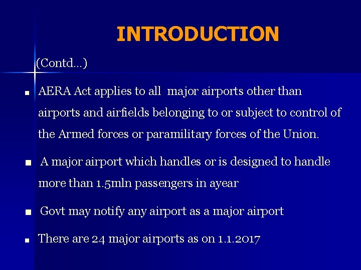 INTRODUCTION (Contd…) ■ AERA Act applies to all major airports other than airports and