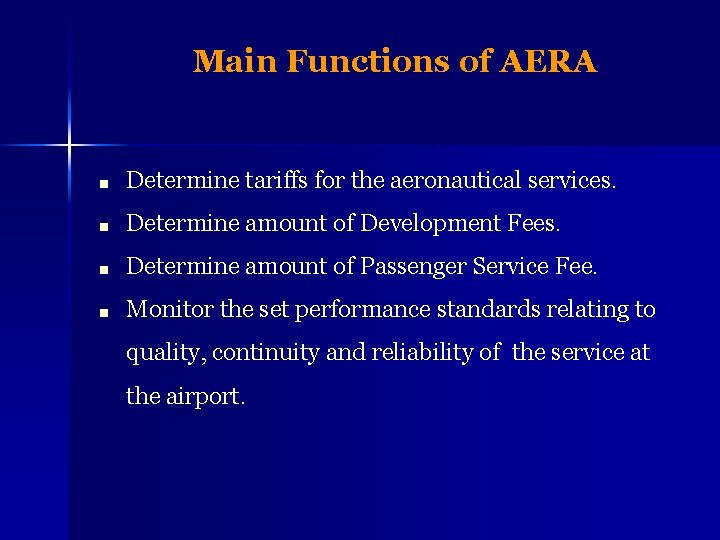 Main Functions of AERA ■ Determine tariffs for the aeronautical services. ■ Determine amount Main Functions of AERA ■ Determine tariffs for the aeronautical services. ■ Determine amount