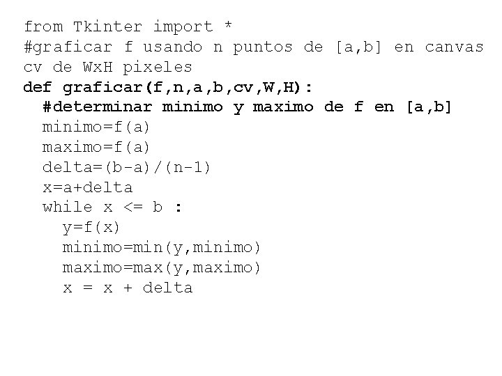 from Tkinter import * #graficar f usando n puntos de [a, b] en canvas