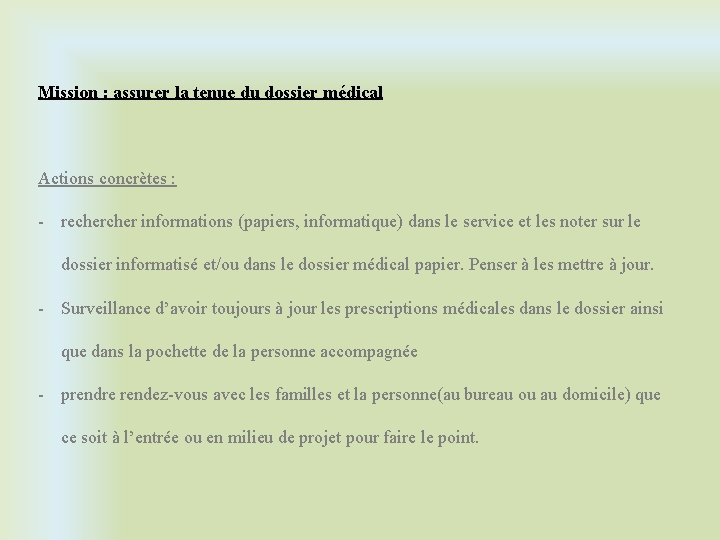 Mission : assurer la tenue du dossier médical Actions concrètes : - recher informations