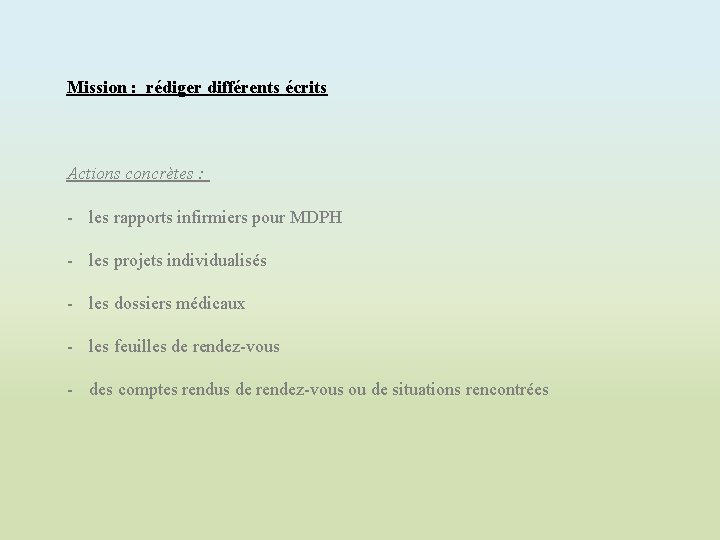 Mission : rédiger différents écrits Actions concrètes : - les rapports infirmiers pour MDPH