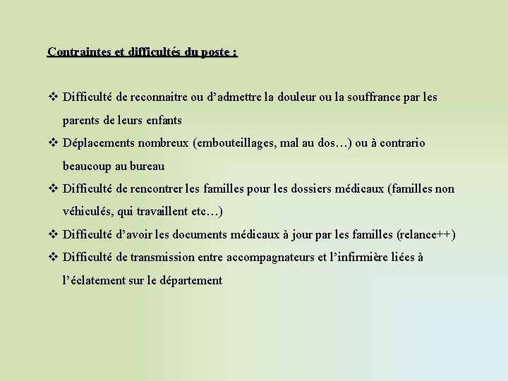 Contraintes et difficultés du poste : v Difficulté de reconnaitre ou d’admettre la douleur