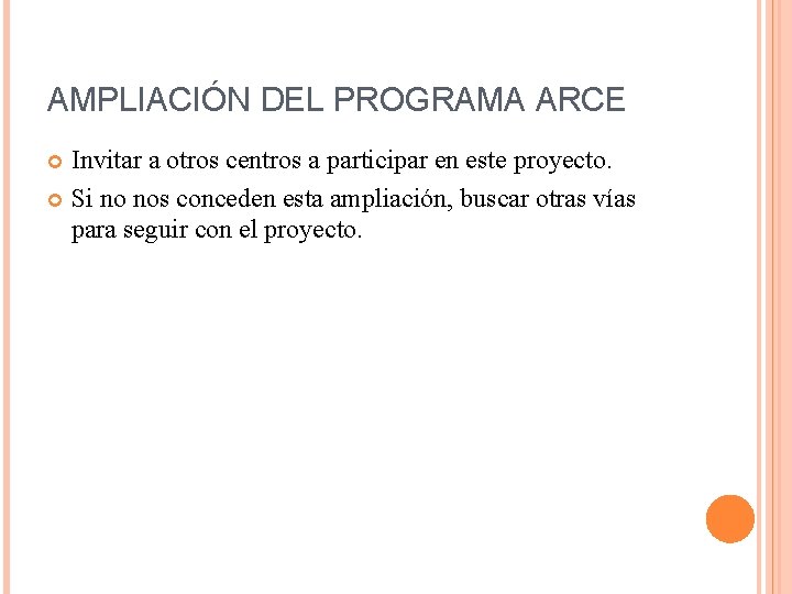 AMPLIACIÓN DEL PROGRAMA ARCE Invitar a otros centros a participar en este proyecto. Si