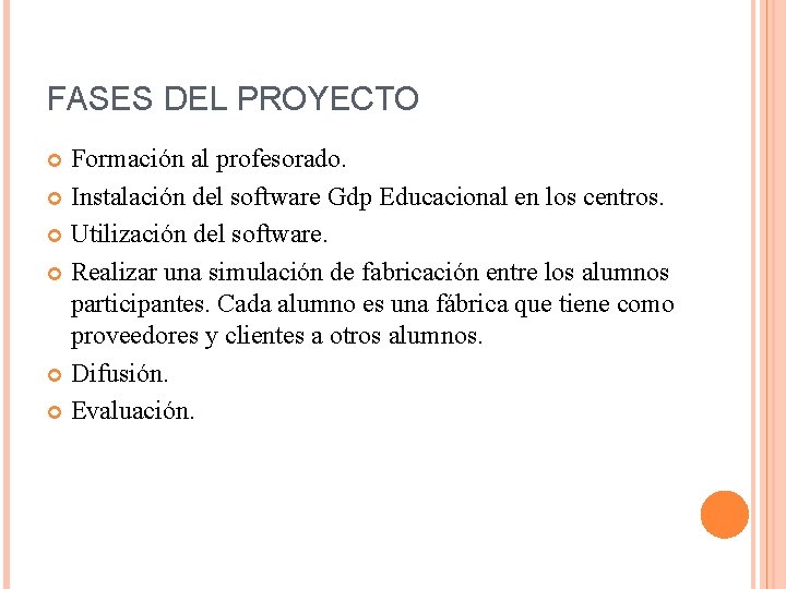 FASES DEL PROYECTO Formación al profesorado. Instalación del software Gdp Educacional en los centros.