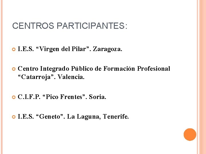 CENTROS PARTICIPANTES: I. E. S. “Virgen del Pilar”. Zaragoza. Centro Integrado Público de Formación