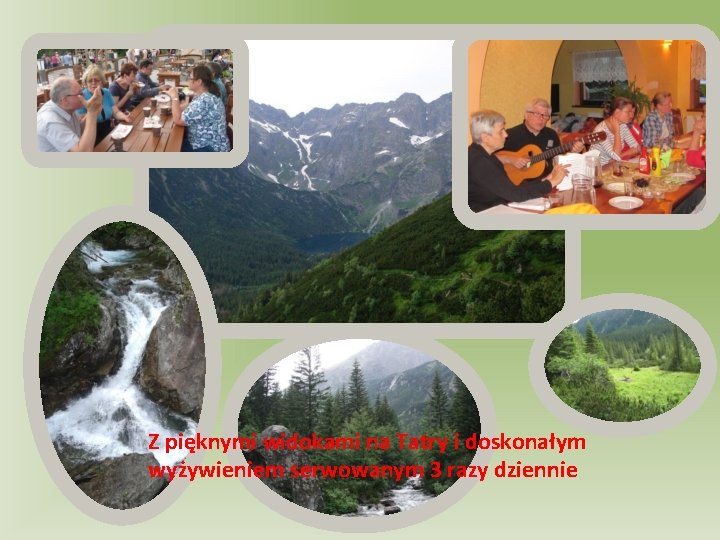 Z pięknymi widokami na Tatry i doskonałym wyżywieniem serwowanym 3 razy dziennie 