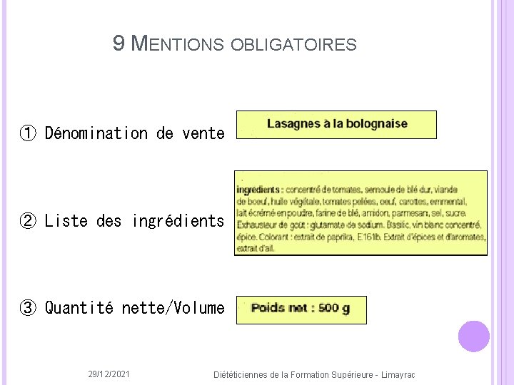 9 MENTIONS OBLIGATOIRES ① Dénomination de vente ② Liste des ingrédients ③ Quantité nette/Volume