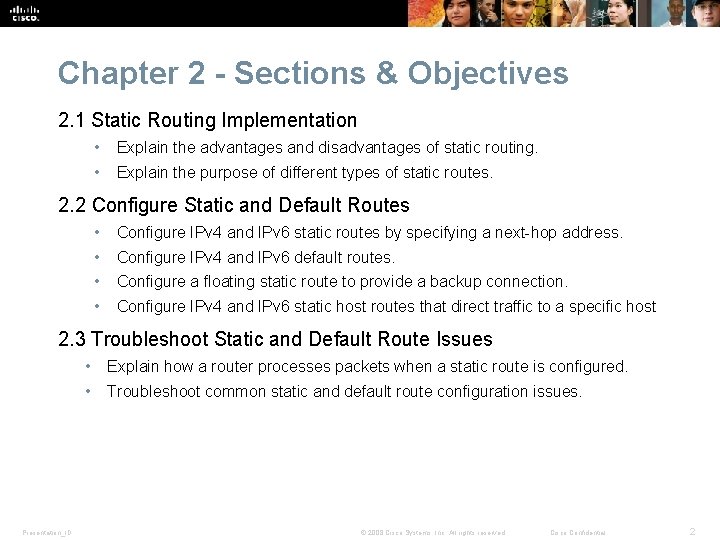 Chapter 2 - Sections & Objectives 2. 1 Static Routing Implementation • Explain the