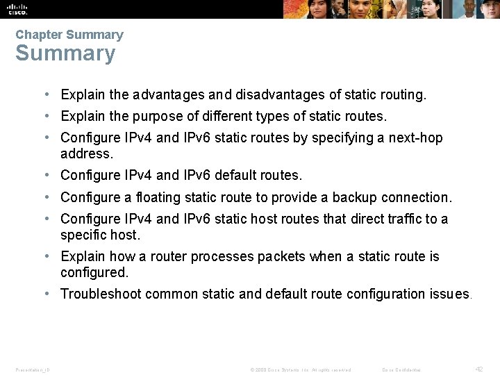 Chapter Summary • Explain the advantages and disadvantages of static routing. • Explain the