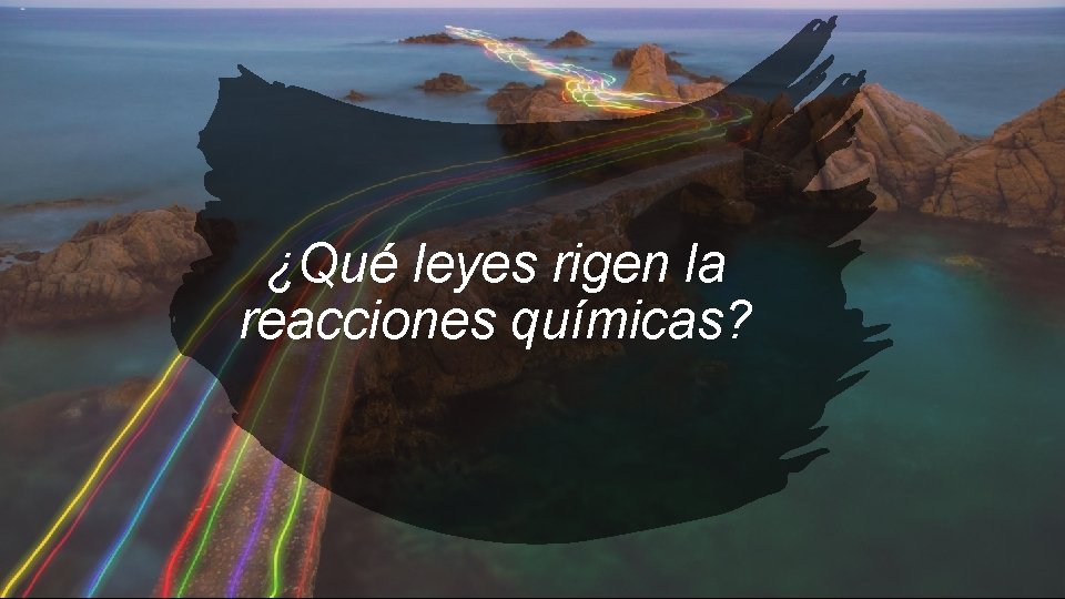 ¿Qué leyes rigen la reacciones químicas? 