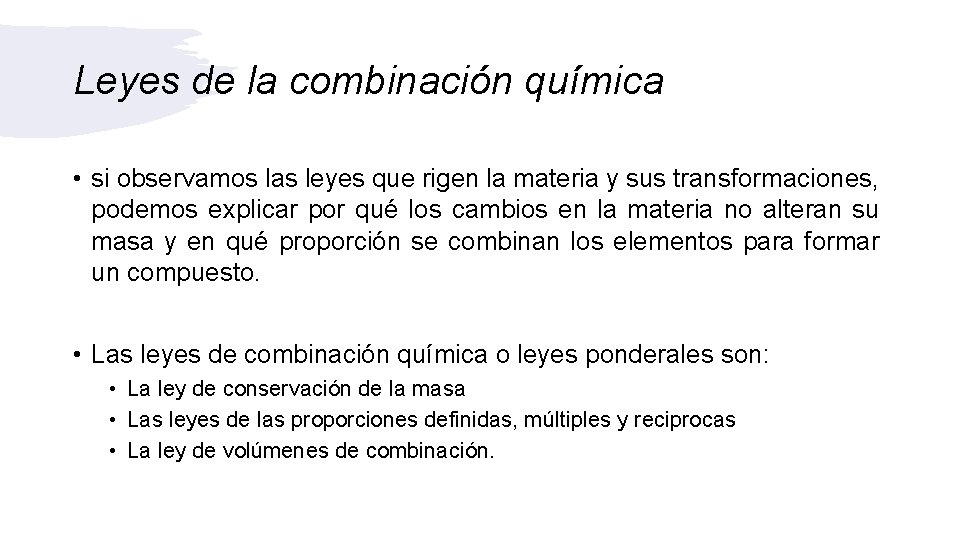 Leyes de la combinación química • si observamos las leyes que rigen la materia