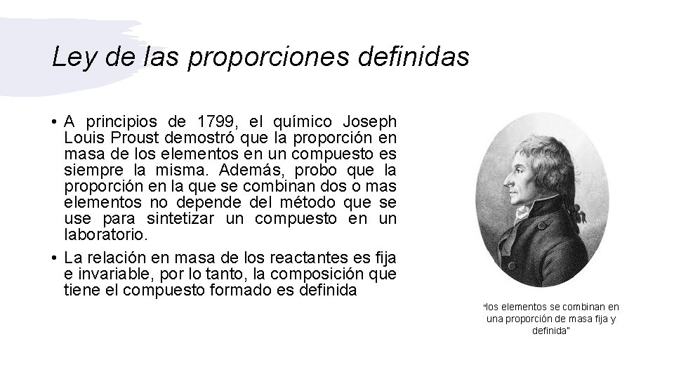Ley de las proporciones definidas • A principios de 1799, el químico Joseph Louis