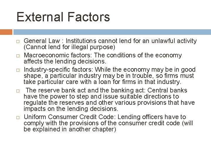 External Factors General Law : Institutions cannot lend for an unlawful activity (Cannot lend